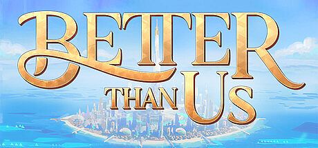Better Than Us