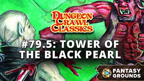 Fantasy Grounds - Dungeon Crawl Classics #79.5: Tower of the Black Pearl DLC