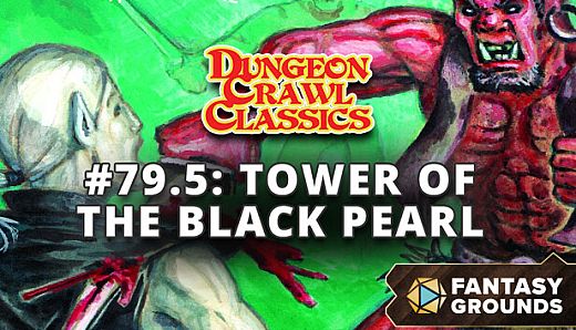 Fantasy Grounds - Dungeon Crawl Classics #79.5: Tower of the Black Pearl
