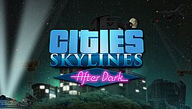 Cities: Skylines - After Dark