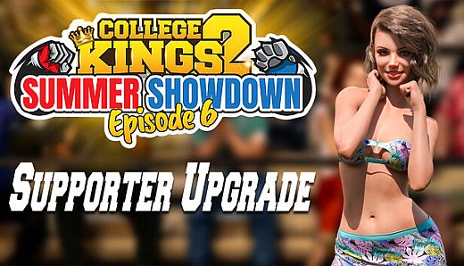 College Kings 2 - Episode 6 "Summer Showdown" Supporter Upgrade