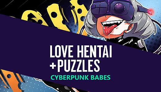 Love Hentai and Puzzles: Cyberpunk Babes
