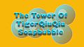 The Tower Of TigerQiuQiu Soapbubble
