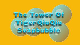 The Tower Of TigerQiuQiu Soapbubble