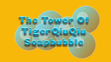 The Tower Of TigerQiuQiu Soapbubble DLC