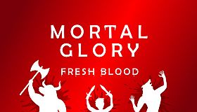 Mortal Glory - Fresh Blood DLC