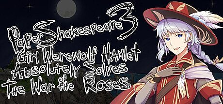 Paper Shakespeare 3: Girl Werewolf Hamlet Absolutely Solves the War of the Roses Game
