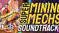 Super Mining Mechs Soundtrack