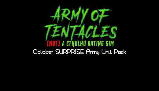 Army of Tentacles: (Not) A Cthulhu Dating Sim: October SURPRISE Army Unit Pack