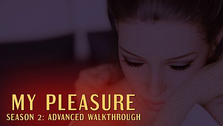 My Pleasure - Season 2: Advanced Walkthrough DLC