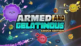 Armed and Gelatinous: Couch Edition