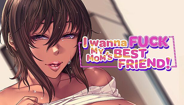 Buy I Wanna Fuck my Mom's Best Friend
