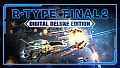 R-Type Final 2 Digital Deluxe Edition