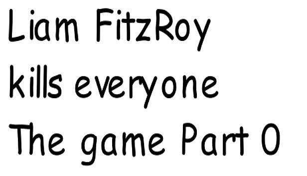 Buy Liam FitzRoy kills everyone The game Part Zero