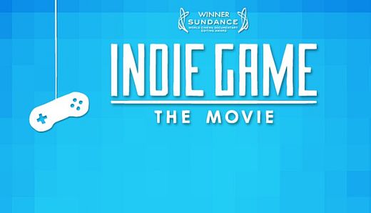 Indie Game: The Movie