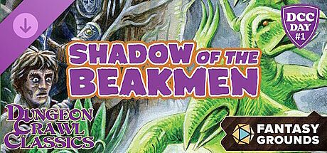 Fantasy Grounds - Dungeon Crawl Classics - DCC Day #1: Shadow of the Beakmen DLC