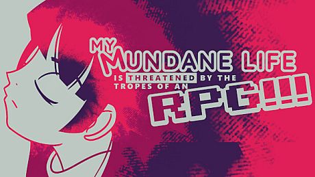 My Mundane Life Is Threatened by the Tropes of an RPG!!! Game