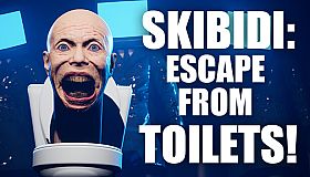 SKIBIDI: ESCAPE FROM TOILETS!