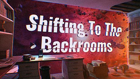 Shifting To The Backrooms