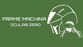 Frame Machina - OcularZero