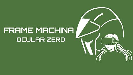 Frame Machina - OcularZero Game
