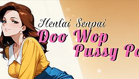 Hentai Senpai: Doo Wop Pussy Pop