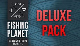 Fishing Planet: Deluxe Pack