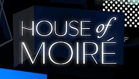House of Moiré
