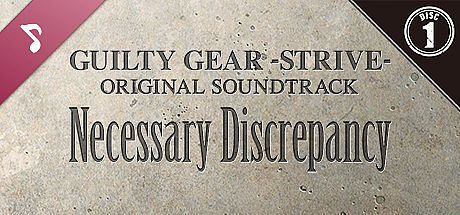 Guilty Gear -Strive- Original Soundtrack Necessary Discrepancy Disc 1 DLC