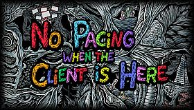 No Pacing when the Client is Here