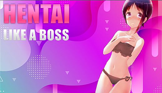 Hentai Like a Boss