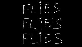 FLIES FLIES FLIES