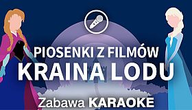 Zabawa Karaoke - Piosenki z filmów Kraina Lodu