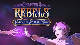 Rebels - Under the Spell of Magic (Chapter 4)