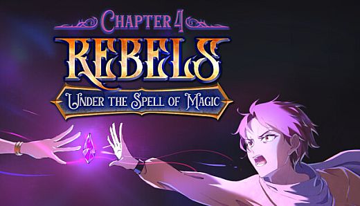 Rebels - Under the Spell of Magic (Chapter 4)
