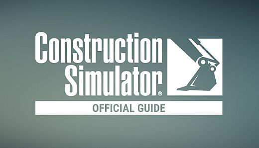 Construction Simulator - The Official Guide
