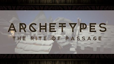 ARCHETYPES - The Rite Of Passage Game