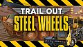 TRAIL OUT | Steel Wheels