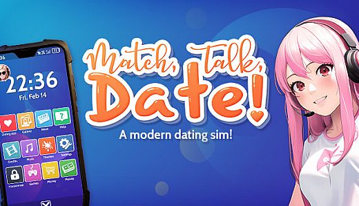 Match, Talk, Date! - A modern dating sim!