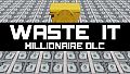 Waste It - Millionaire DLC
