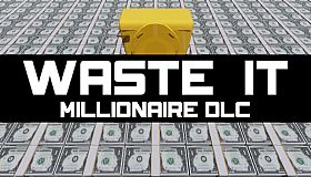 Waste It - Millionaire DLC
