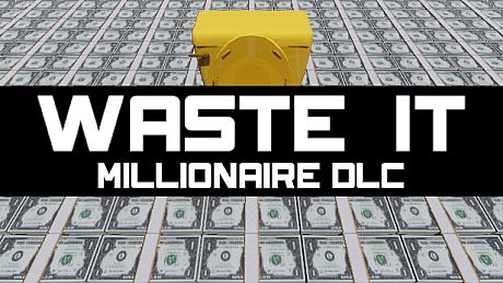 Waste It - Millionaire DLC DLC