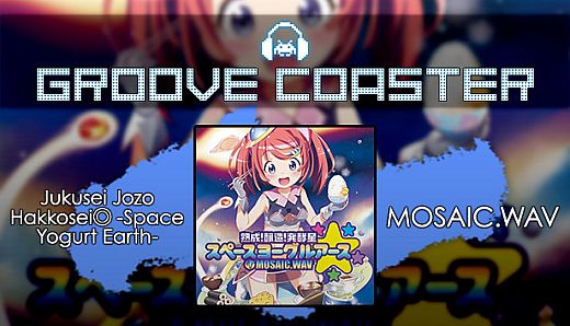 Groove Coaster - Jukusei Jozo Hakkosei◎-Space Yogurt Earth-