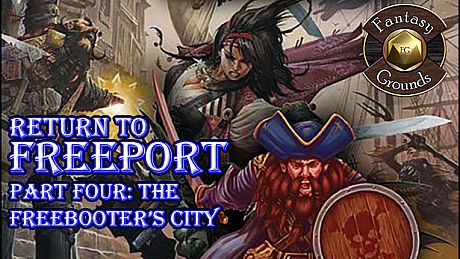 Fantasy Grounds - Return to Freeport: Part 4 The Freebooters City (PFRPG) DLC