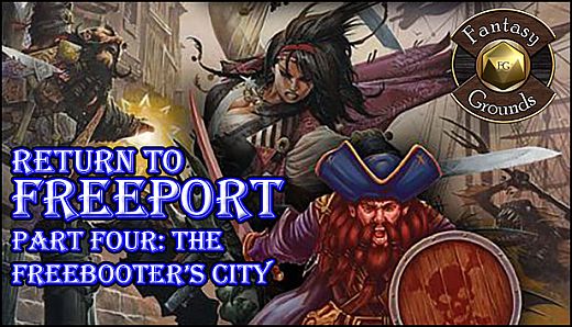 Fantasy Grounds - Return to Freeport: Part 4 The Freebooters City (PFRPG)