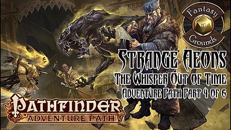 Fantasy Grounds - Pathfinder RPG - Strange Aeons AP 4: The Whisper Out of Time (PFRPG) DLC