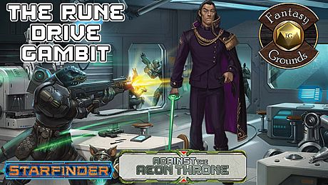 Fantasy Grounds - Starfinder RPG - Against the Aeon Throne AP 3: The Rune Drive Gambit (SFRPG) DLC