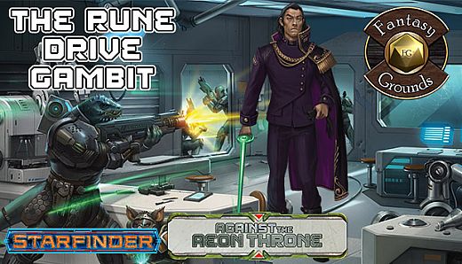 Fantasy Grounds - Starfinder RPG - Against the Aeon Throne AP 3: The Rune Drive Gambit (SFRPG)