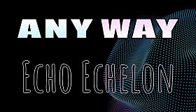 AnyWay! - Echo Echelon