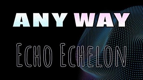 AnyWay! - Echo Echelon DLC